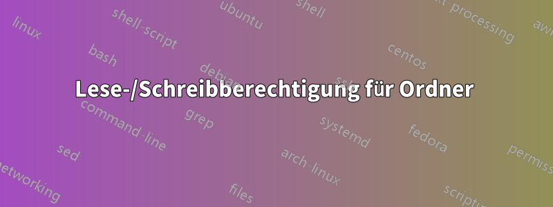 Lese-/Schreibberechtigung für Ordner