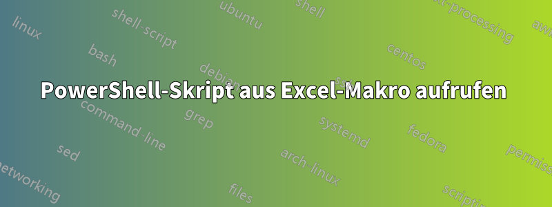 PowerShell-Skript aus Excel-Makro aufrufen