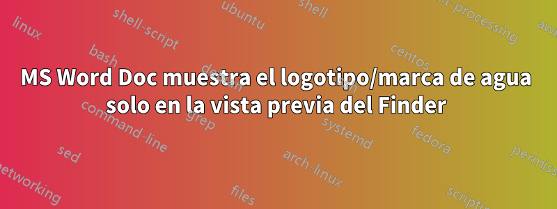 MS Word Doc muestra el logotipo/marca de agua solo en la vista previa del Finder