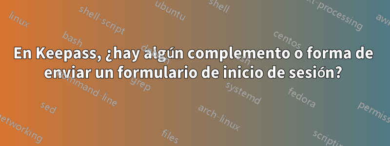 En Keepass, ¿hay algún complemento o forma de enviar un formulario de inicio de sesión?