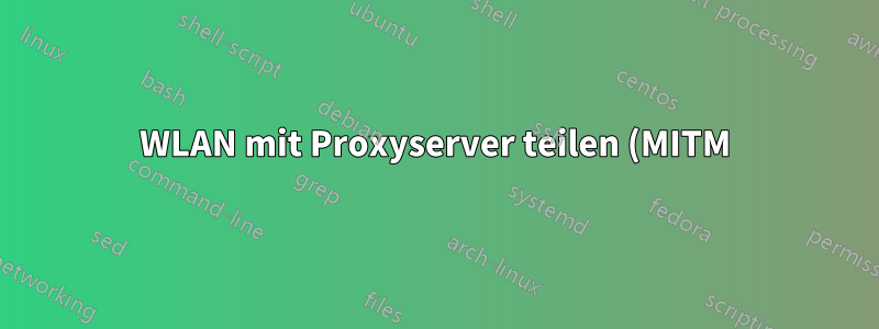 WLAN mit Proxyserver teilen (MITM)-Test