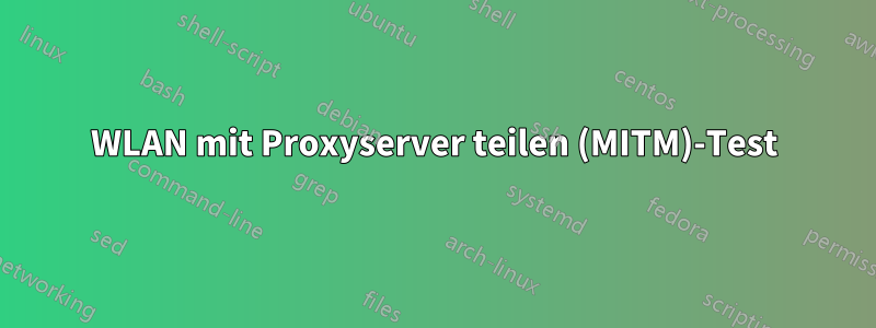 WLAN mit Proxyserver teilen (MITM)-Test