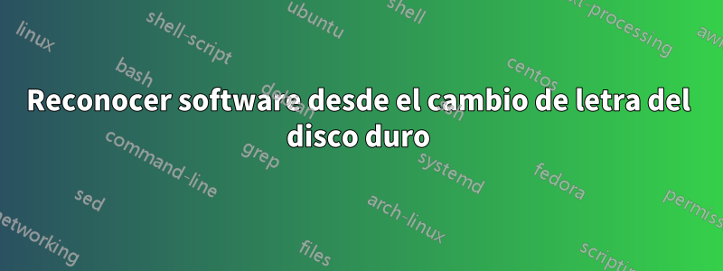 Reconocer software desde el cambio de letra del disco duro