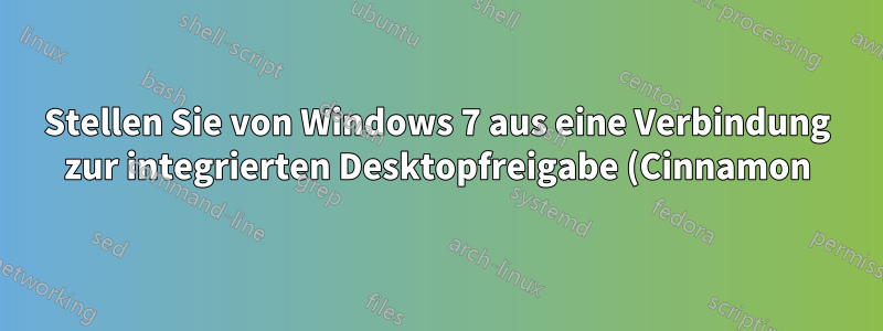 Stellen Sie von Windows 7 aus eine Verbindung zur integrierten Desktopfreigabe (Cinnamon) von Linux Mint 16 her
