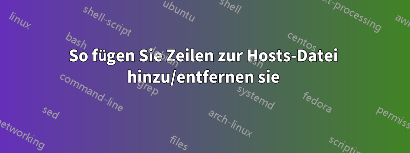 So fügen Sie Zeilen zur Hosts-Datei hinzu/entfernen sie