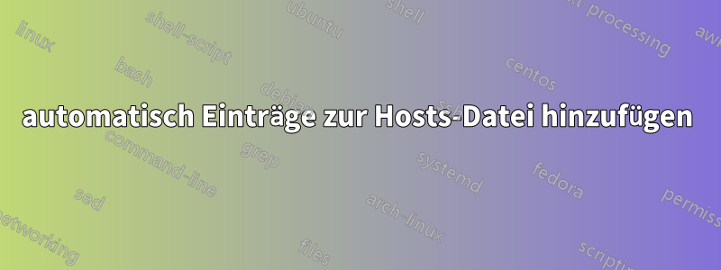 automatisch Einträge zur Hosts-Datei hinzufügen