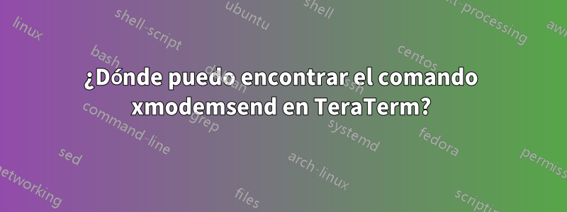 ¿Dónde puedo encontrar el comando xmodemsend en TeraTerm?