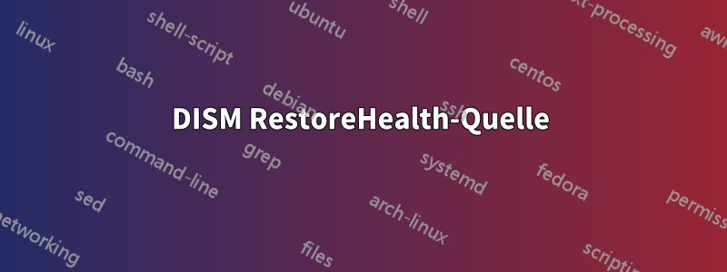 DISM RestoreHealth-Quelle