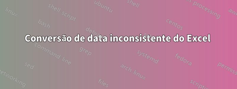 Conversão de data inconsistente do Excel