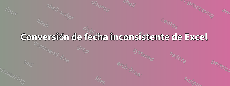 Conversión de fecha inconsistente de Excel