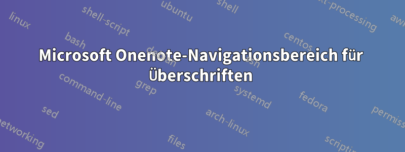 Microsoft Onenote-Navigationsbereich für Überschriften