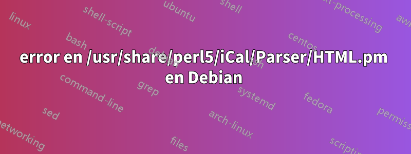 error en /usr/share/perl5/iCal/Parser/HTML.pm en Debian