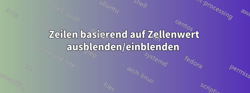 Zeilen basierend auf Zellenwert ausblenden/einblenden 