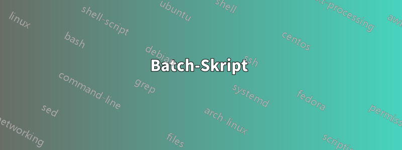 Batch-Skript