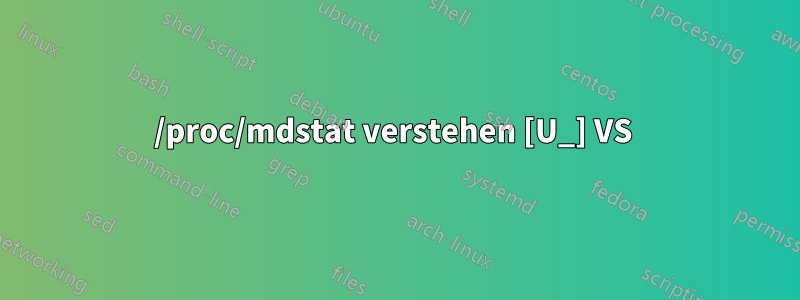 /proc/mdstat verstehen [U_] VS 