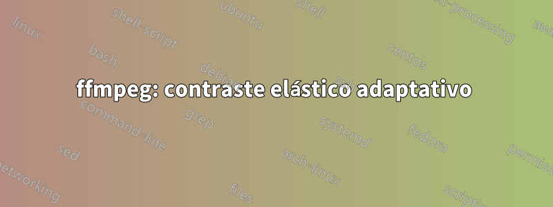 ffmpeg: contraste elástico adaptativo