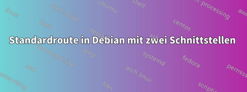 Standardroute in Debian mit zwei Schnittstellen