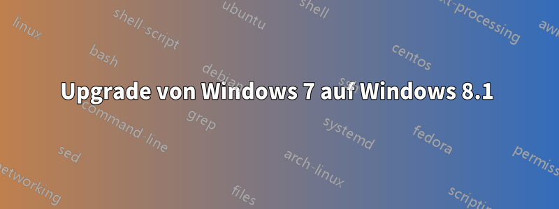 Upgrade von Windows 7 auf Windows 8.1