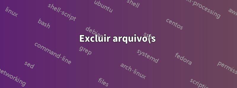 Excluir arquivo(s) de subdiretório específico(s)?