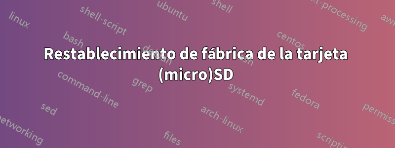 Restablecimiento de fábrica de la tarjeta (micro)SD