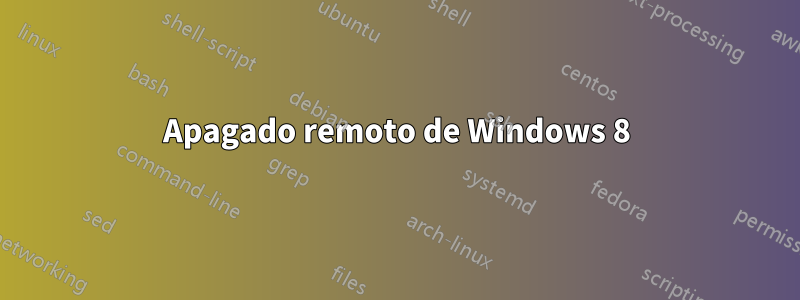 Apagado remoto de Windows 8