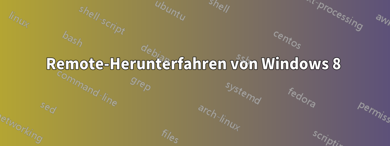 Remote-Herunterfahren von Windows 8