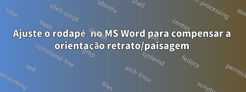 Ajuste o rodapé no MS Word para compensar a orientação retrato/paisagem