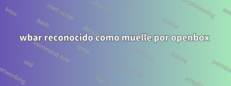 wbar reconocido como muelle por openbox