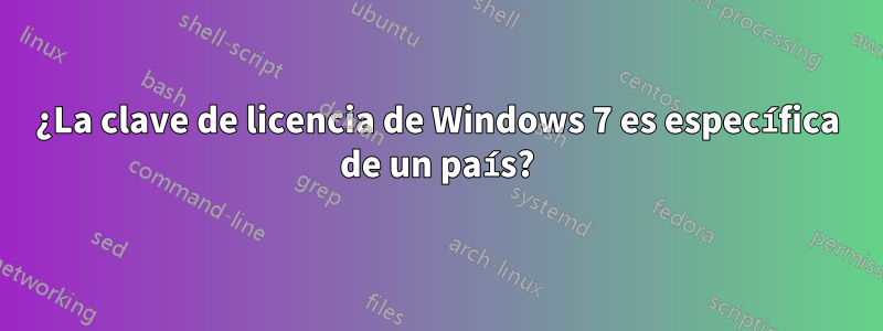 ¿La clave de licencia de Windows 7 es específica de un país?