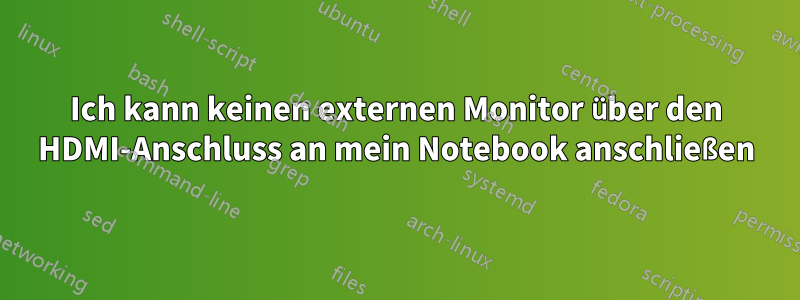 Ich kann keinen externen Monitor über den HDMI-Anschluss an mein Notebook anschließen