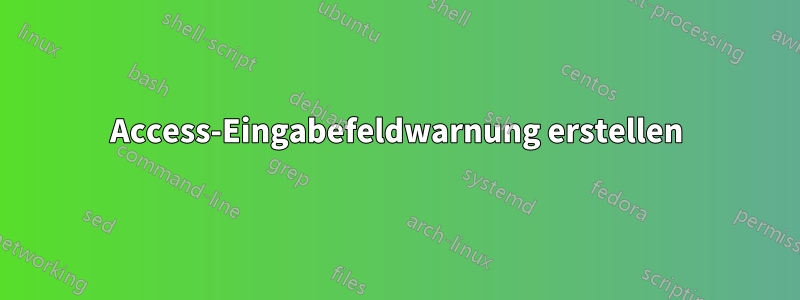 Access-Eingabefeldwarnung erstellen