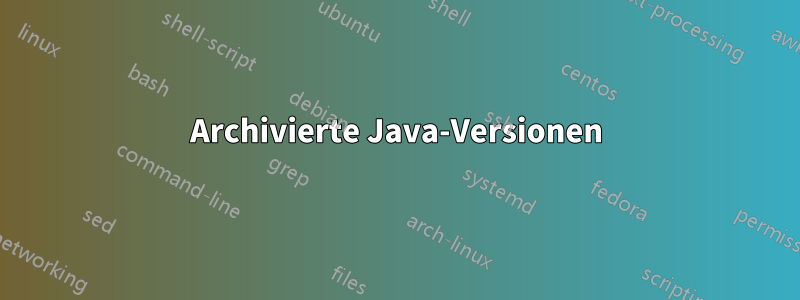 Archivierte Java-Versionen