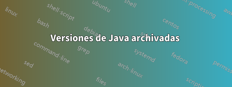 Versiones de Java archivadas