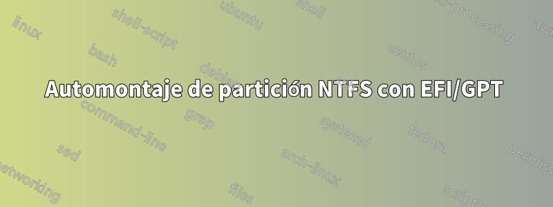 Automontaje de partición NTFS con EFI/GPT