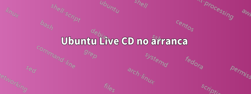 Ubuntu Live CD no arranca