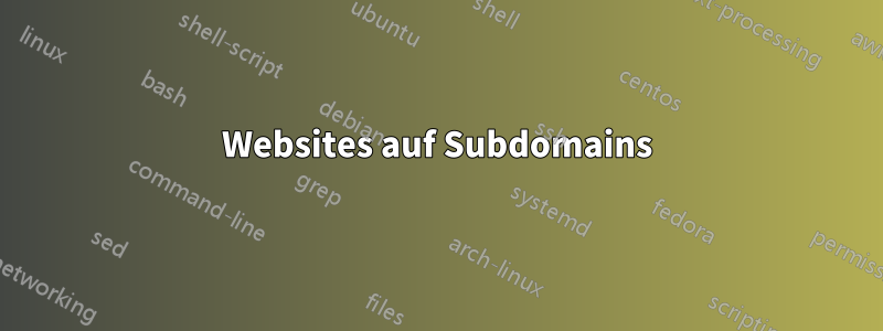 Websites auf Subdomains