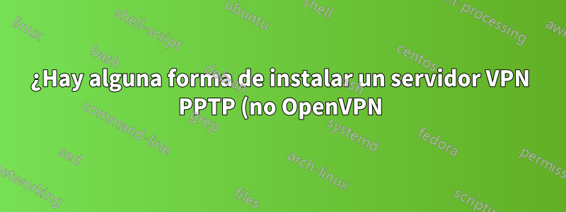 ¿Hay alguna forma de instalar un servidor VPN PPTP (no OpenVPN) en un NAS con FunPlug?
