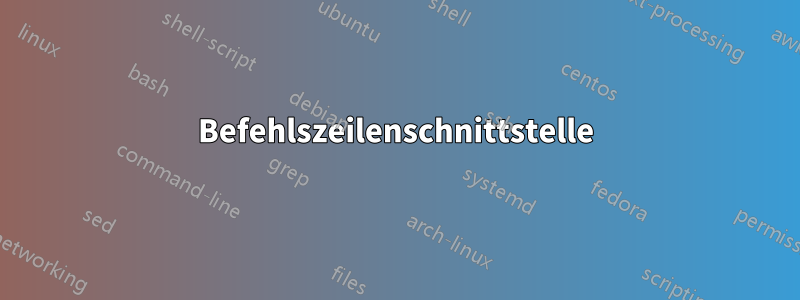 Befehlszeilenschnittstelle