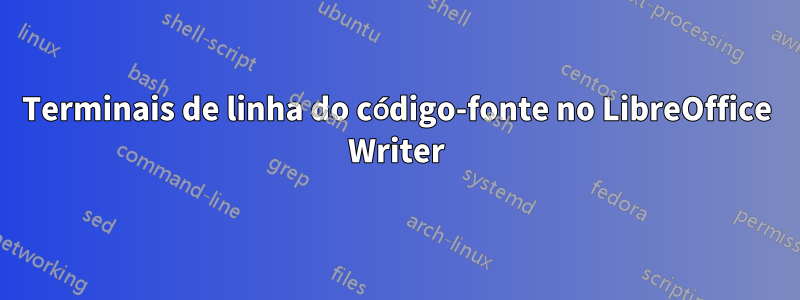 Terminais de linha do código-fonte no LibreOffice Writer