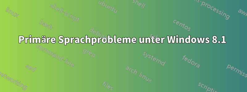 Primäre Sprachprobleme unter Windows 8.1