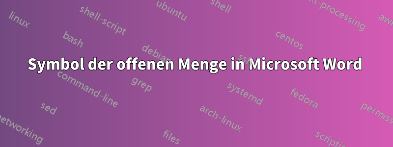 Symbol der offenen Menge in Microsoft Word