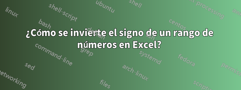 ¿Cómo se invierte el signo de un rango de números en Excel?