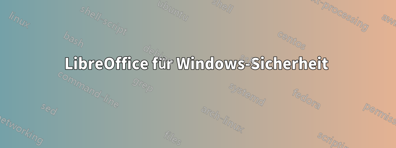 LibreOffice für Windows-Sicherheit