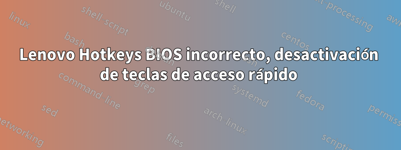 Lenovo Hotkeys BIOS incorrecto, desactivación de teclas de acceso rápido