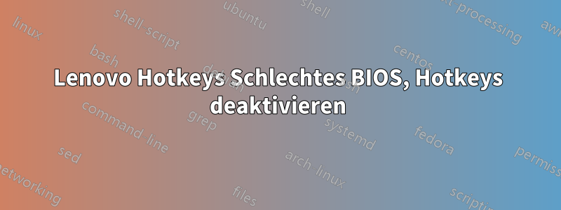 Lenovo Hotkeys Schlechtes BIOS, Hotkeys deaktivieren