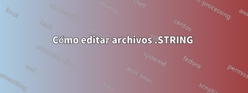 Cómo editar archivos .STRING