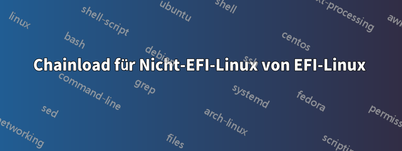 Chainload für Nicht-EFI-Linux von EFI-Linux