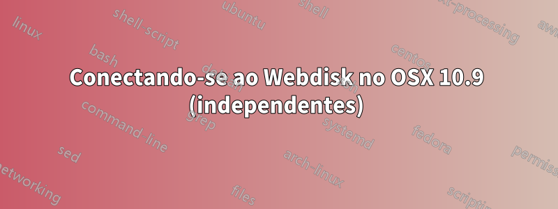 Conectando-se ao Webdisk no OSX 10.9 (independentes)