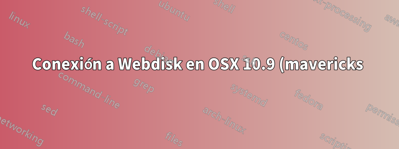 Conexión a Webdisk en OSX 10.9 (mavericks)