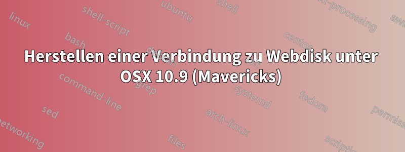 Herstellen einer Verbindung zu Webdisk unter OSX 10.9 (Mavericks)